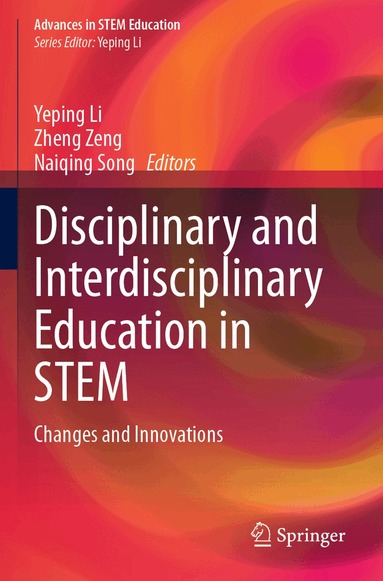 Yeping Li, Zheng Zeng, Naiqing Song - Disciplinary and Interdisciplinary Education in STEM, Häftad