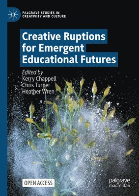 Creative Ruptions for Emergent Educational Futures 1
