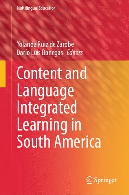 Yolanda Ruiz de Zarobe, Darío Luis Banegas, Yolanda Ruiz De Zarobe - Content and Language Integrated Learning in South America, Inbunden