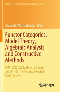 bokomslag Functor Categories, Model Theory, Algebraic Analysis and Constructive Methods