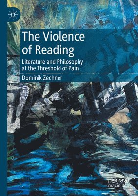 Dominik Zechner - Violence of Reading, Inbunden