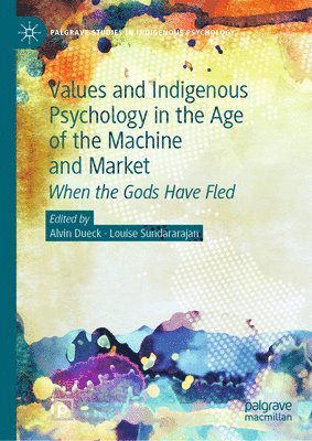 Values and Indigenous Psychology in the Age of the Machine and Market 1