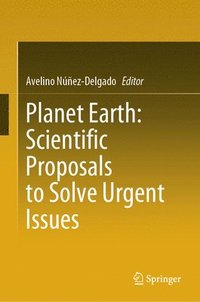 bokomslag Planet Earth: Scientific Proposals to Solve Urgent Issues