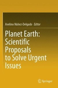 bokomslag Planet Earth: Scientific Proposals to Solve Urgent Issues