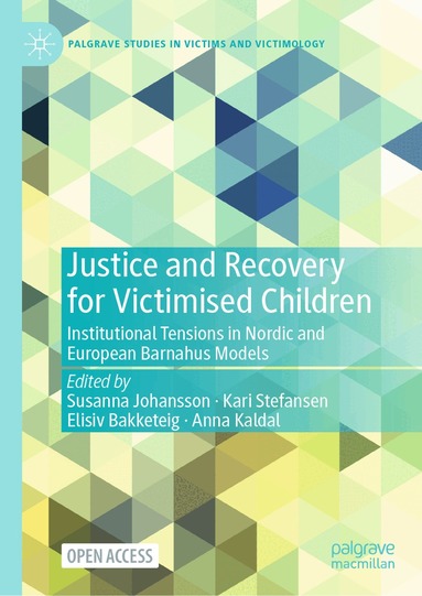 Susanna Johansson, Kari Stefansen, Elisiv Bakketeig, Anna Kaldal - Justice and Recovery for Victimised Children, Inbunden