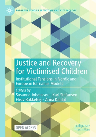 Susanna Johansson, Kari Stefansen, Elisiv Bakketeig, Anna Kaldal - Justice and Recovery for Victimised Children, Häftad