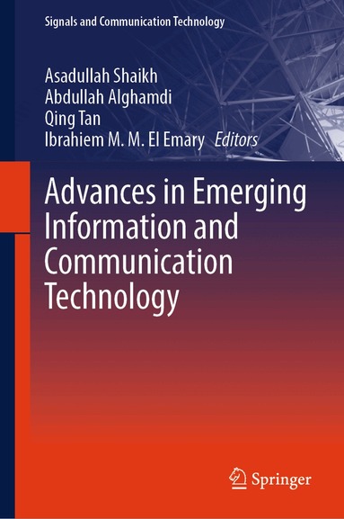 Asadullah Shaikh, Abdullah Alghamdi, Qing Tan, Ibrahiem M. M. El Emary - Advances in Emerging Information and Communication Technology, Inbunden