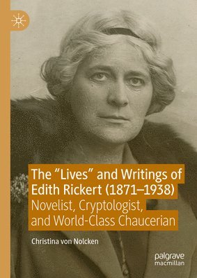 bokomslag The &quot;Lives&quot; and Writings of Edith Rickert (1871-1938)
