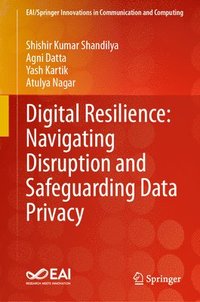 bokomslag Digital Resilience: Navigating Disruption and Safeguarding Data Privacy