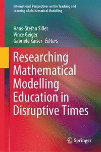 bokomslag Researching Mathematical Modelling Education in Disruptive Times