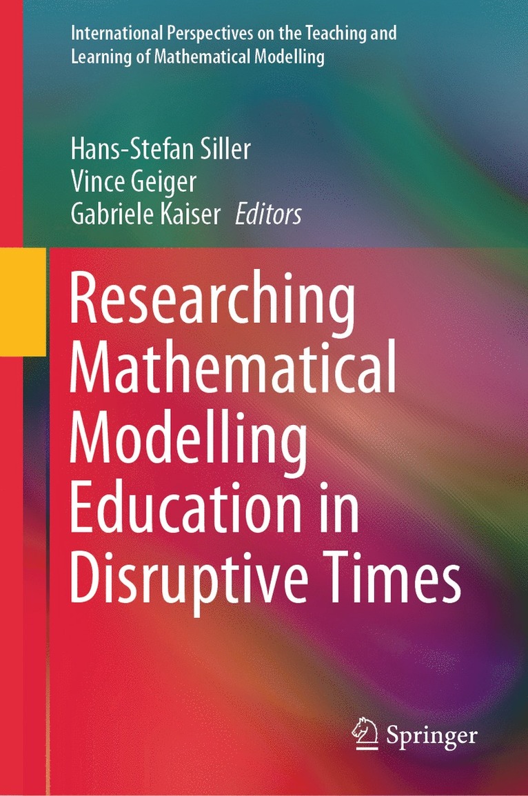 Hans-Stefan Siller, Vince Geiger, Gabriele Kaiser - Researching Mathematical Modelling Education in Disruptive Times, Inbunden