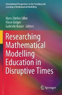 bokomslag Researching Mathematical Modelling Education in Disruptive Times