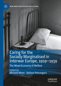 bokomslag Caring for the Socially Marginalised in Interwar Europe, 19191939