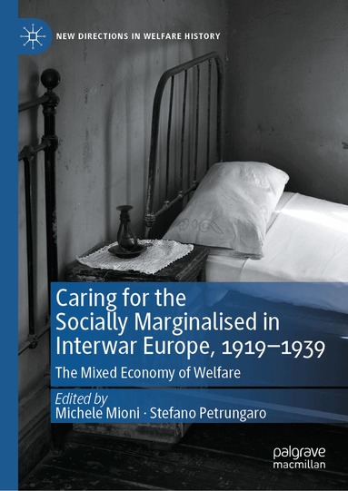 Michele Mioni, Stefano Petrungaro - Caring for the Socially Marginalised in Interwar Europe, 1919–1939, Inbunden