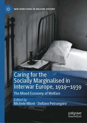 Caring for the Socially Marginalised in Interwar Europe, 19191939 1