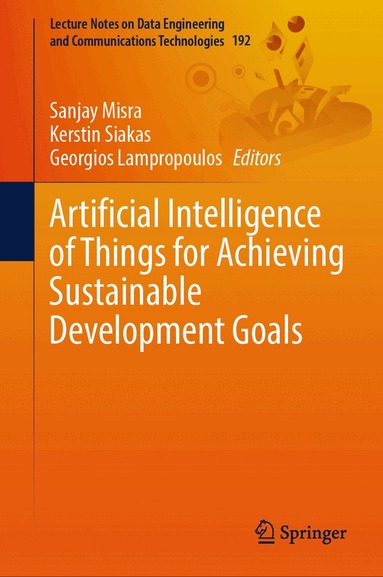 Sanjay Misra, Kerstin Siakas, Georgios Lampropoulos - Artificial Intelligence of Things for Achieving Sustainable Development Goals, Inbunden