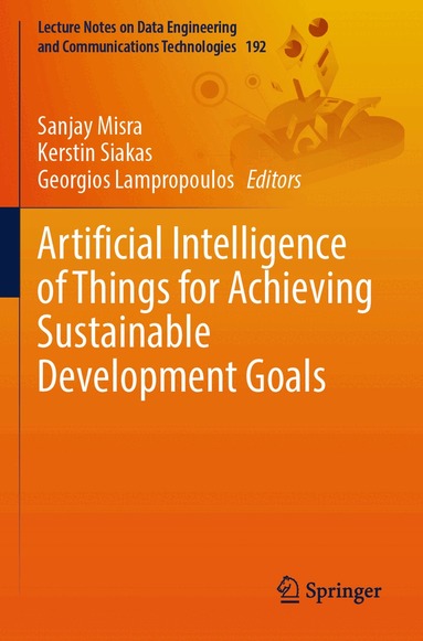 Sanjay Misra, Kerstin Siakas, Georgios Lampropoulos - Artificial Intelligence of Things for Achieving Sustainable Development Goals, Häftad