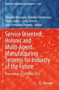 bokomslag Service Oriented, Holonic and Multi-Agent Manufacturing Systems for Industry of the Future