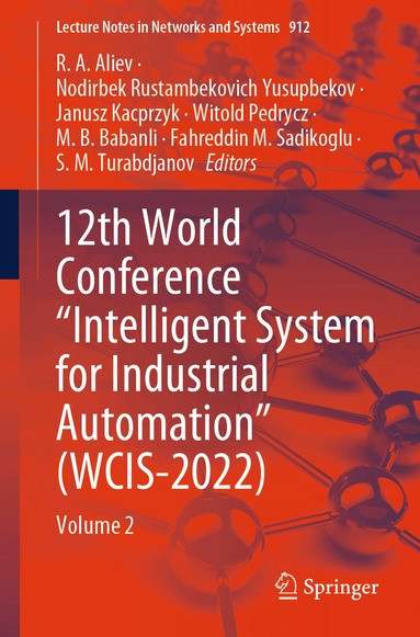 R. A. Aliev, Nodirbek Rustambekovich Yusupbekov, Janusz Kacprzyk, Witold Pedrycz, M. B. Babanli, Fahreddin M. Sadikoglu, S. M. Turabdjanov - 12th World Conference “Intelligent System for Industrial Automation” (WCIS-2022), Häftad
