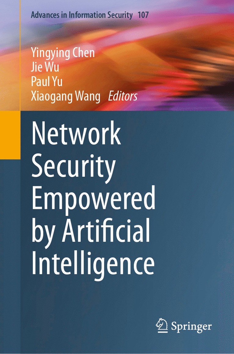 Yingying Chen, Jie Wu, Paul Yu, Xiaogang Wang - Network Security Empowered by Artificial Intelligence, Inbunden