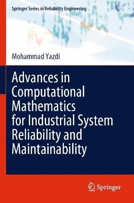 bokomslag Advances in Computational Mathematics for Industrial System Reliability and Maintainability