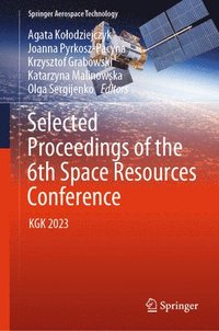 bokomslag Selected Proceedings of the 6th Space Resources Conference
