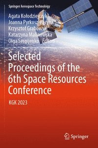 bokomslag Selected Proceedings of the 6th Space Resources Conference