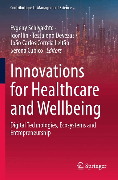 Evgeny Schlyakhto, Igor Ilin, Tessaleno Devezas, João Carlos Correia Leitão, Serena Cubico - Innovations for Healthcare and Wellbeing, Häftad