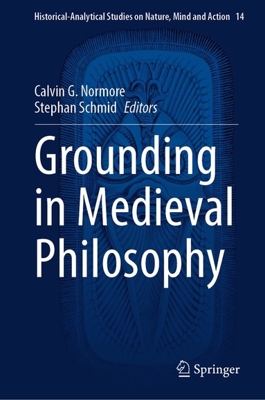 Calvin G. Normore, Stephan Schmid - Grounding in Medieval Philosophy, Inbunden