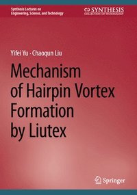 bokomslag Mechanism of Hairpin Vortex Formation by Liutex