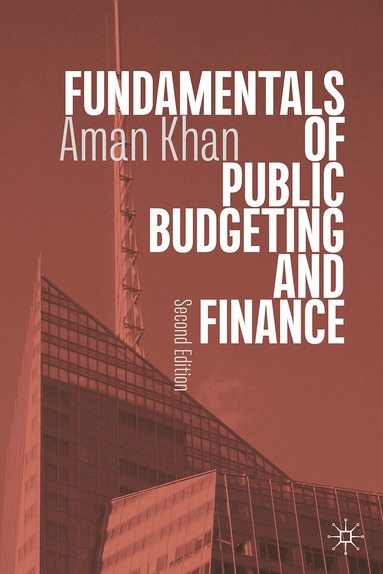 Aman Khan - Fundamentals of Public Budgeting and Finance, Häftad