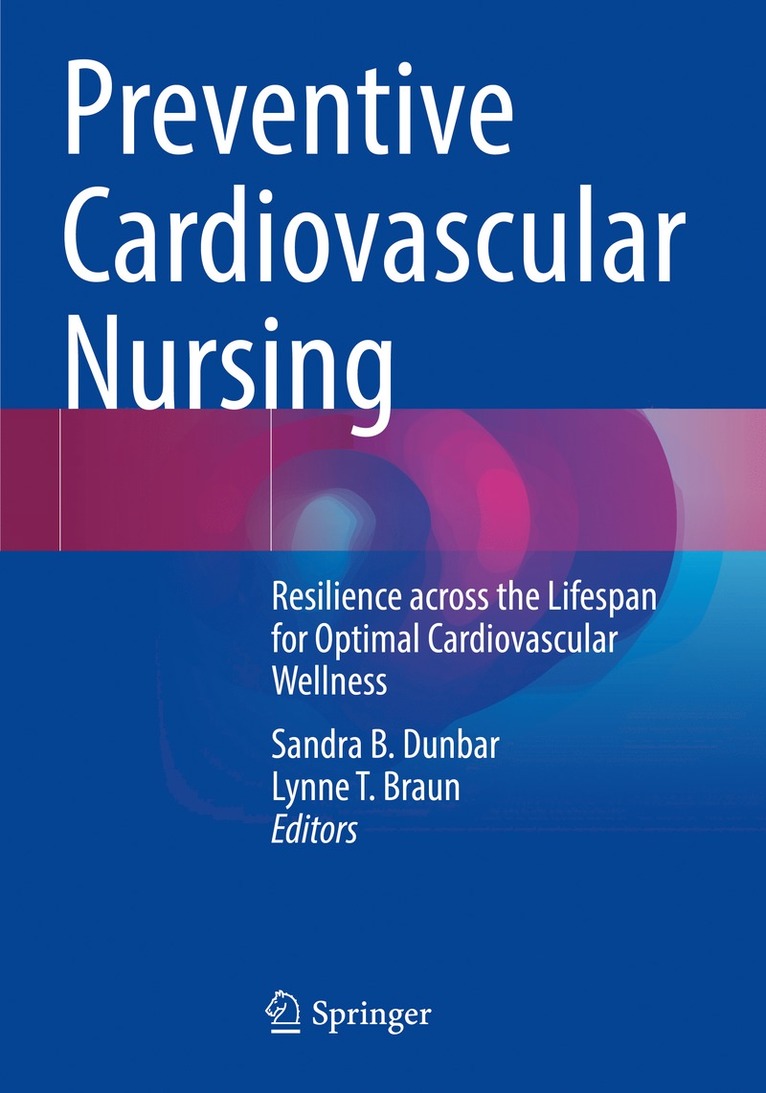 Sandra B. Dunbar, Lynne T. Braun - Preventive Cardiovascular Nursing, Häftad
