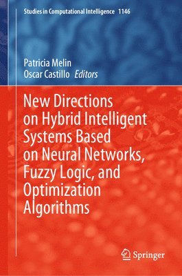 bokomslag New Directions on Hybrid Intelligent Systems Based on Neural Networks, Fuzzy Logic, and Optimization Algorithms