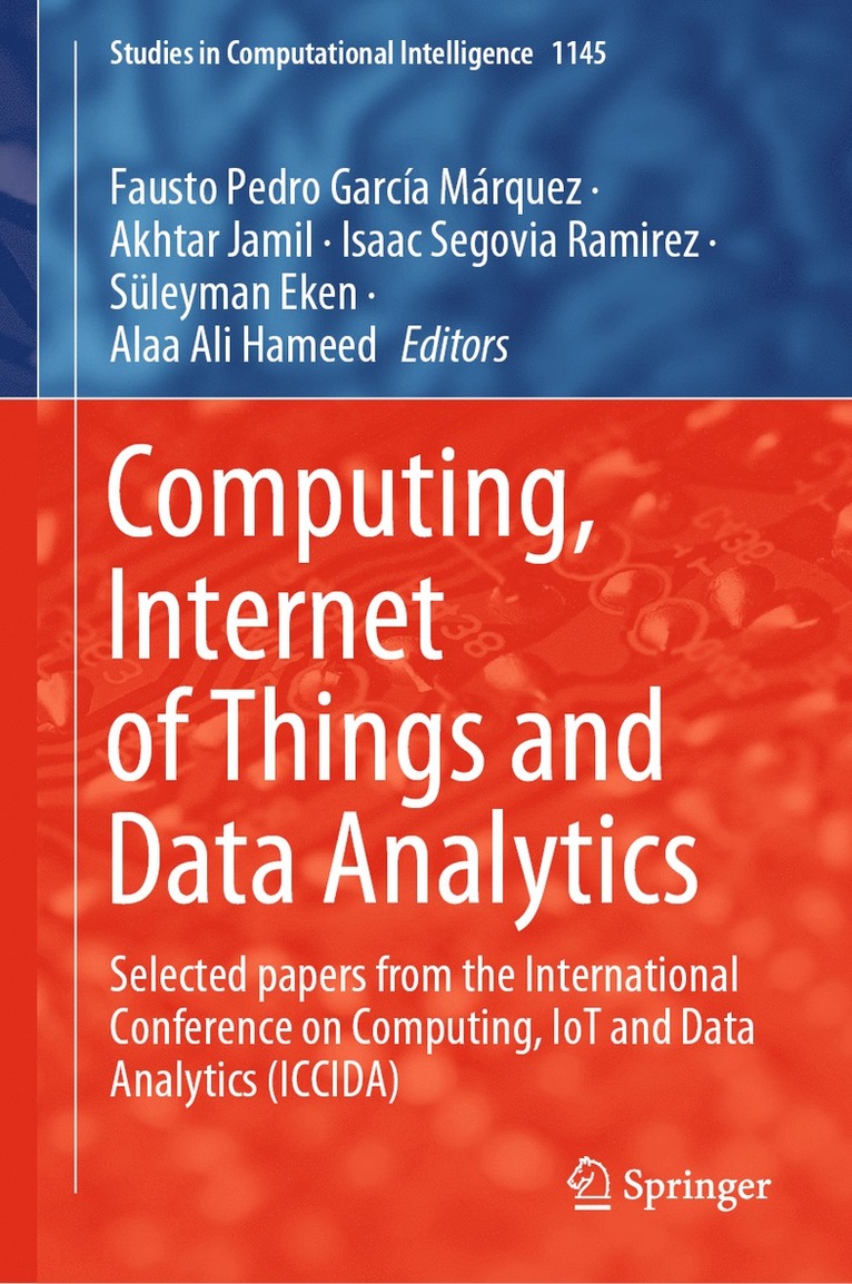Fausto Pedro García Márquez, Akhtar Jamil, Isaac Segovia Ramirez, Süleyman Eken, Alaa Ali Hameed, Fausto Pedro Garcia Marquez, Suleyman Eken - Computing, Internet of Things and Data Analytics, Inbunden
