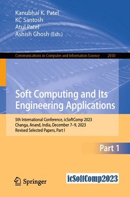 Kanubhai  K. Patel, KC Santosh, Atul Patel, Ashish Ghosh, Kanubhai K. Patel, Kc Santosh - Soft Computing and Its Engineering Applications, Häftad