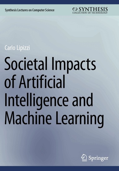 Carlo Lipizzi - Societal Impacts of Artificial Intelligence and Machine Learning, Häftad