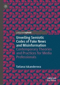 bokomslag Unveiling Semiotic Codes of Fake News and Misinformation