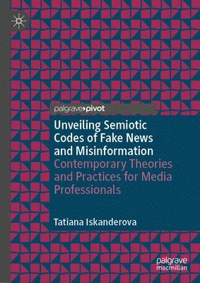 bokomslag Unveiling Semiotic Codes of Fake News and Misinformation