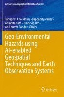 bokomslag Geo-Environmental Hazards using AI-enabled Geospatial Techniques and Earth Observation Systems