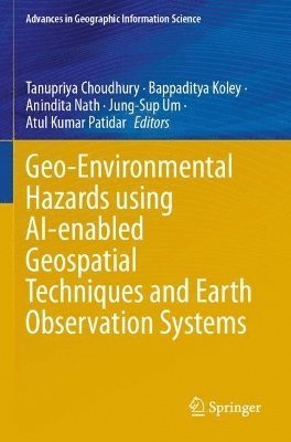bokomslag Geo-Environmental Hazards using AI-enabled Geospatial Techniques and Earth Observation Systems