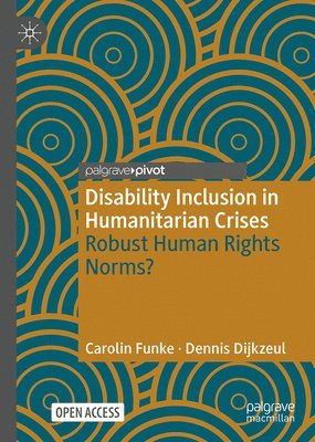 Carolin Funke, Dennis Dijkzeul - Disability Inclusion in Humanitarian Crises, Inbunden