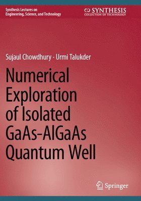 bokomslag Numerical Exploration of Isolated GaAs-AlGaAs Quantum Well