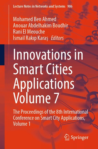 Mohamed Ben Ahmed, Anouar Abdelhakim Boudhir, Rani El Meouche, İsmail Rakıp Karaș - Innovations in Smart Cities Applications Volume 7, Häftad