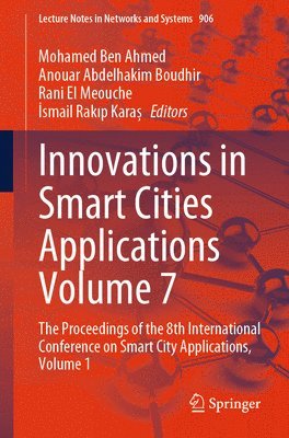 Mohamed Ben Ahmed, Anouar Abdelhakim Boudhir, Rani El Meouche, İsmail Rakıp Karaș, Ismail Rakip Karas, ¿smail Rak¿p Kara¿ - Innovations in Smart Cities Applications Volume 7, Häftad