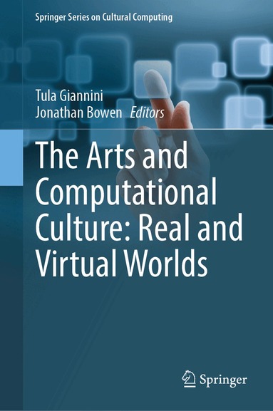 Tula Giannini, Jonathan P. Bowen - Arts and Computational Culture: Real and Virtual Worlds, Inbunden