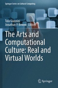 bokomslag Arts and Computational Culture: Real and Virtual Worlds