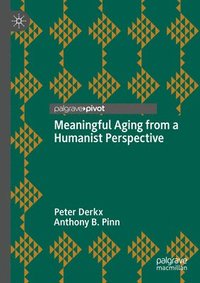 bokomslag Meaningful Aging from a Humanist Perspective