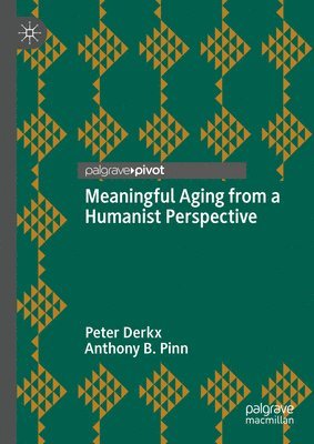 Meaningful Aging from a Humanist Perspective 1