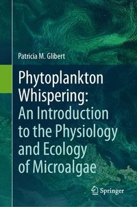 bokomslag Phytoplankton Whispering: An Introduction to the Physiology and Ecology of Microalgae