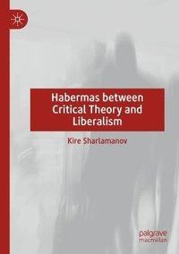 bokomslag Habermas between Critical Theory and Liberalism